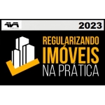 Regularizando Imóveis na Prática (AVA - Brasil 2023) José Andrade
